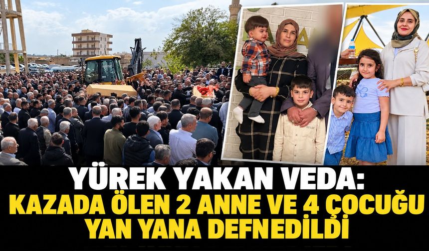 Yürek Yakan Veda: Kazada Ölen 2 Anne ve 4 Çocuğu Yan Yana Defnedildi