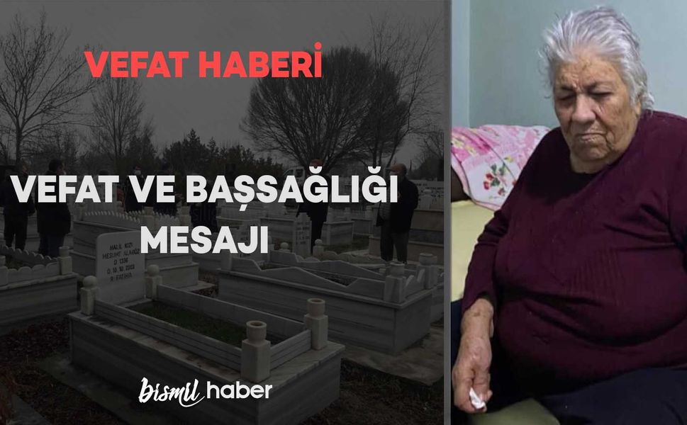 Bismil Kaymakamlığı Eski Yazı İşleri Müdürü Adem Timur’un Eşi Müzeyyen Timur vefat etmiştir