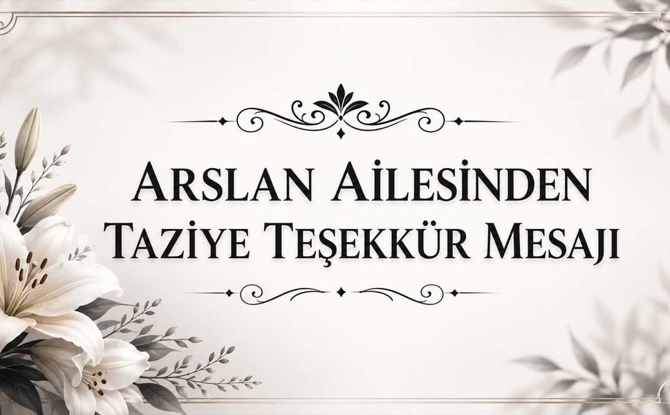 Arslan Ailesinden Taziye Teşekkür Mesajı