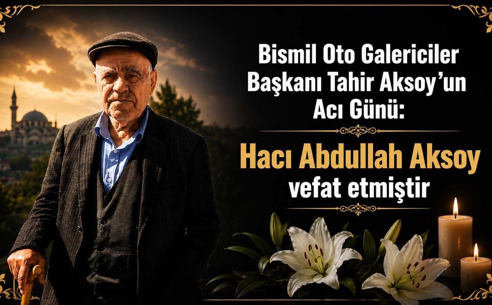 Bismil Oto Galericiler Başkanı Tahir Aksoy'un Acı Günü