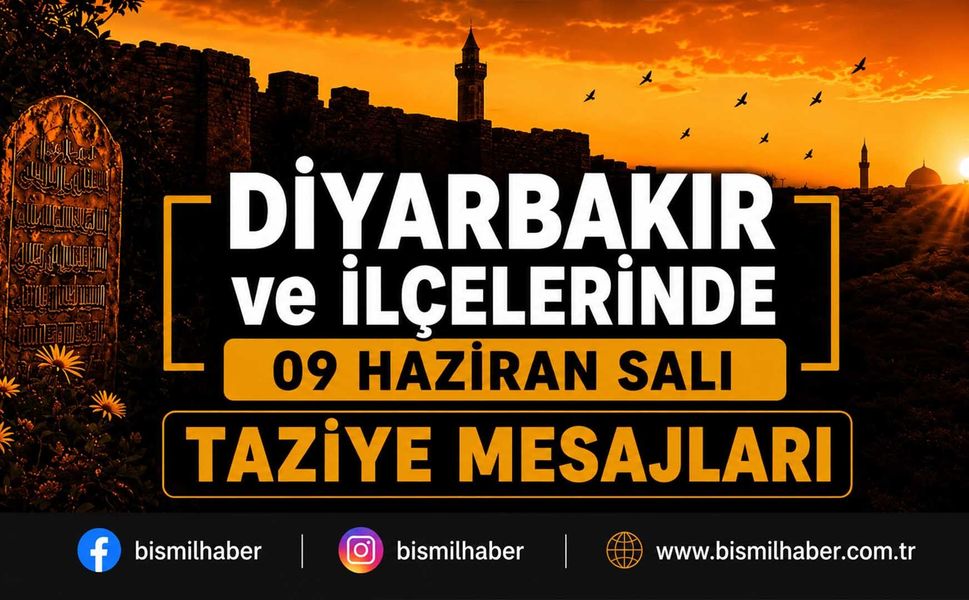 Diyarbakır ve İlçelerinde (09 Haziran Salı) Vefat Edenler ve Taziye Bilgileri - 14 VEFAT HABERİ