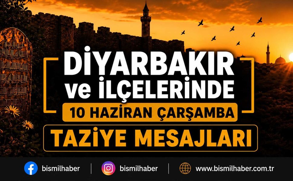 Diyarbakır ve İlçelerinde (10 Haziran Çarşamba) Vefat Edenler ve Taziye Bilgileri - 17 VEFAT HABERİ