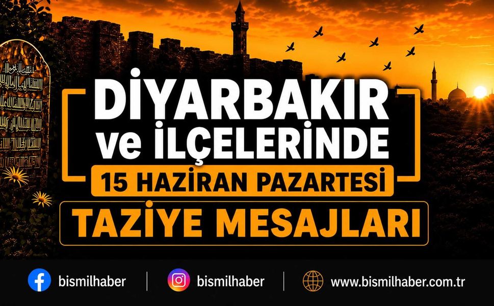 Diyarbakır ve İlçelerinde (15 Haziran Pazartesi) Vefat Edenler ve Taziye Bilgileri - 9 VEFAT HABERİ