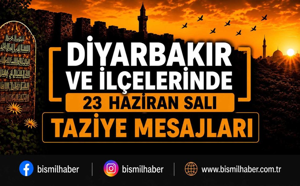 Diyarbakır ve İlçelerinde (23 Haziran Salı) Vefat Edenler ve Taziye Bilgileri - 19 VEFAT HABERİ