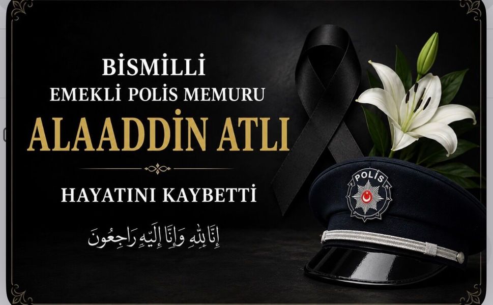 Bismilli Emekli Polis Memuru Alaaddin Atlı Hayatını Kaybetti
