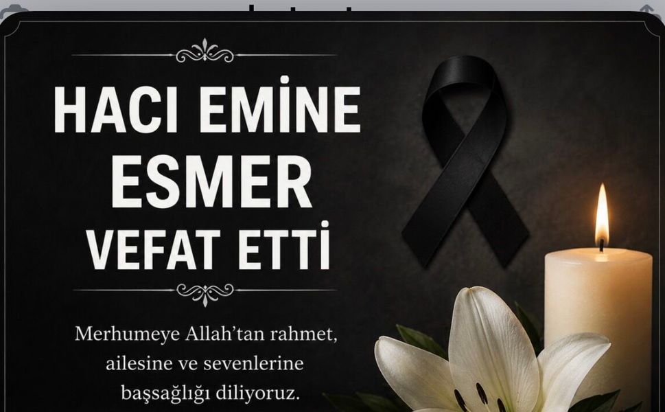 92 Yıllık Ömür Son Buldu: Hacı Emine Esmer Vefat Etti