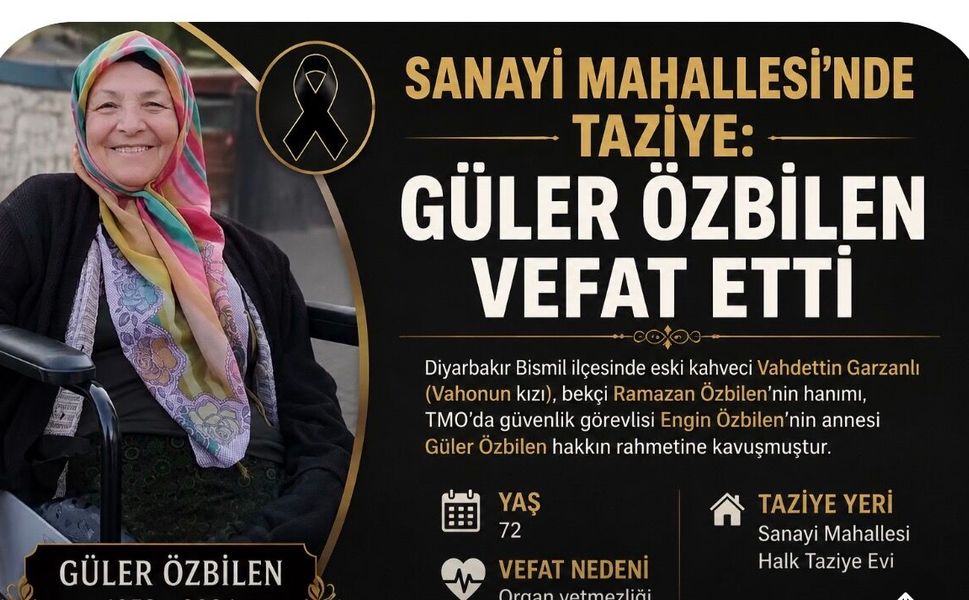 Sanayi Mahallesi’nde Taziye: Güler Özbilen Vefat Etti