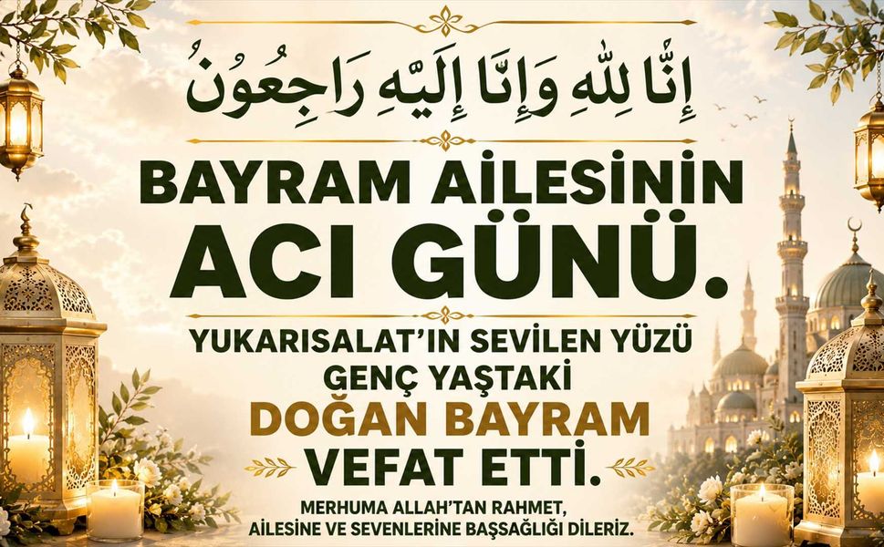 Yukarısalat'ın sevilen yüzü genç yaştaki Doğan Bayram vefat etti