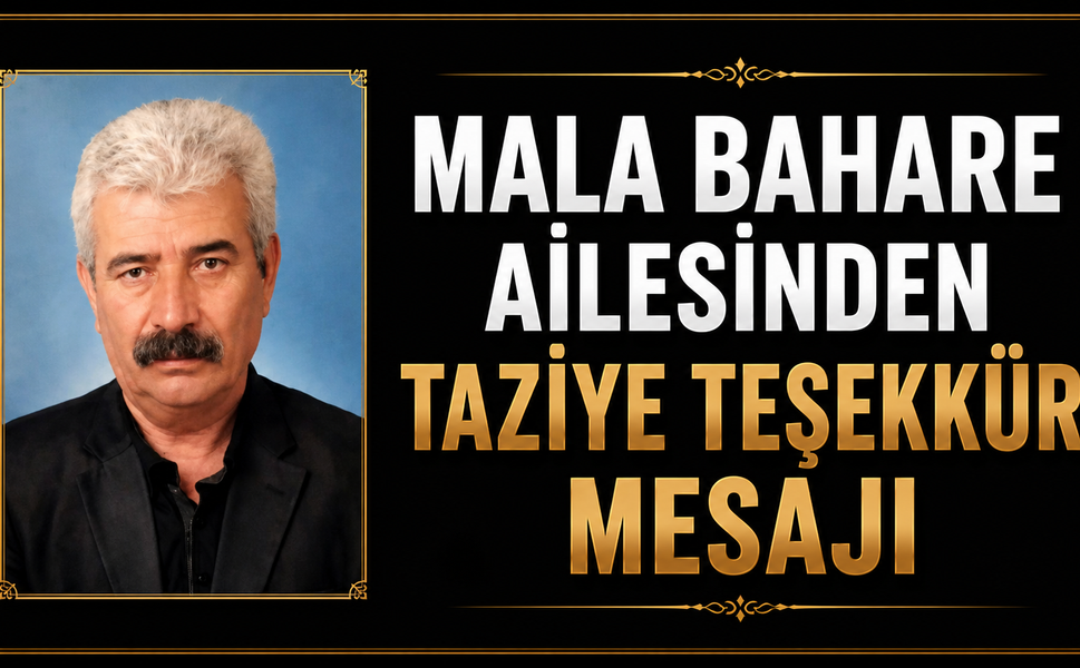 Mala Bahare Ailesinden Taziye Teşekkür Mesajı