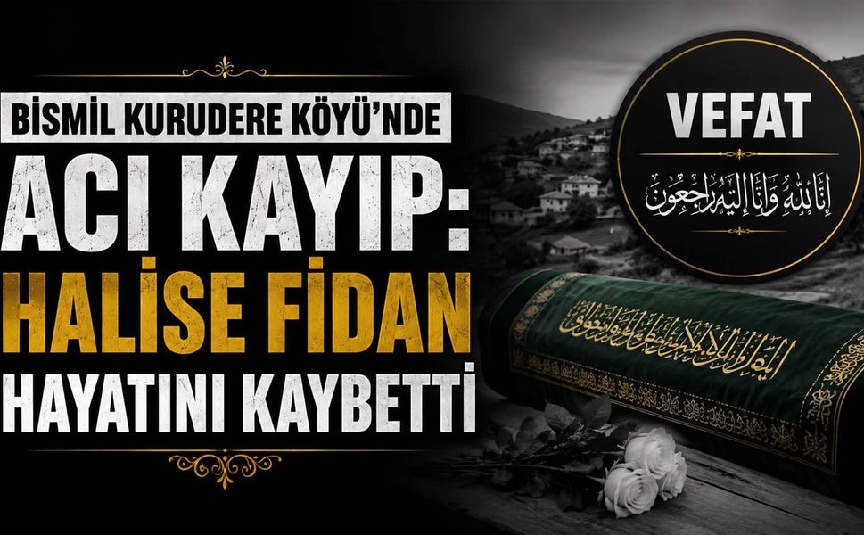Bismil Kurudere Köyü'nde acı kayıp: Halise Fidan vefat etmiştir