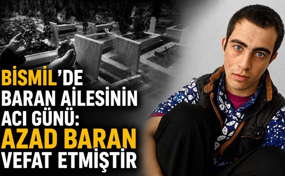 Bismil'de Baran ailesinin acı günü: Azad Baran vefat etmiştir