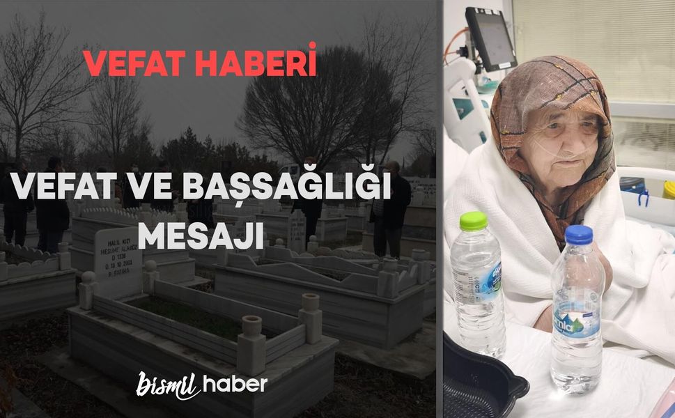 Bismil’de Yıldız Ailesi’nin acı günü: Ayşe Yıldız vefat etmiştir