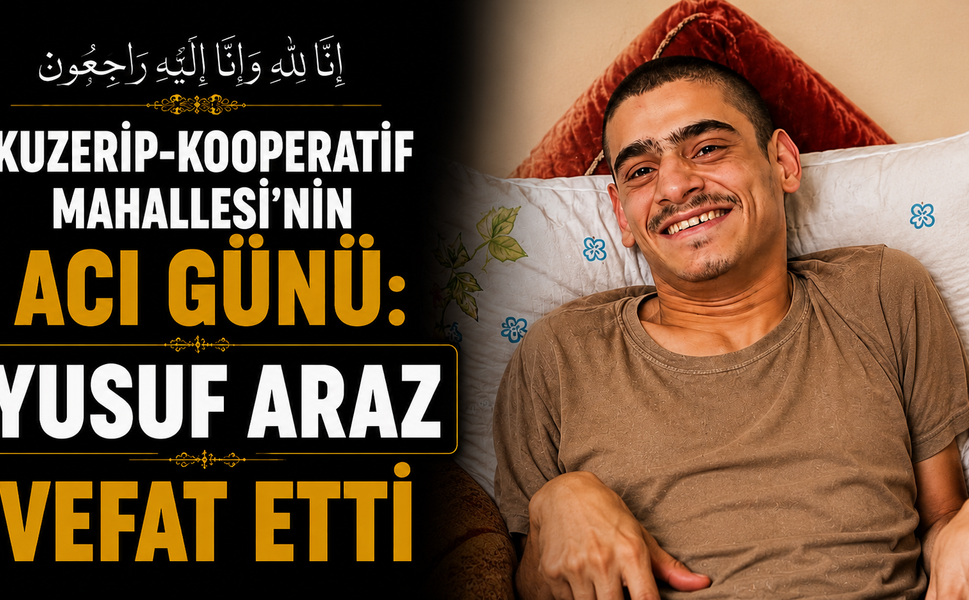 Kuzerip-Kooperatif Mahallesi’nin acı günü: Yusuf Araz vefat etti