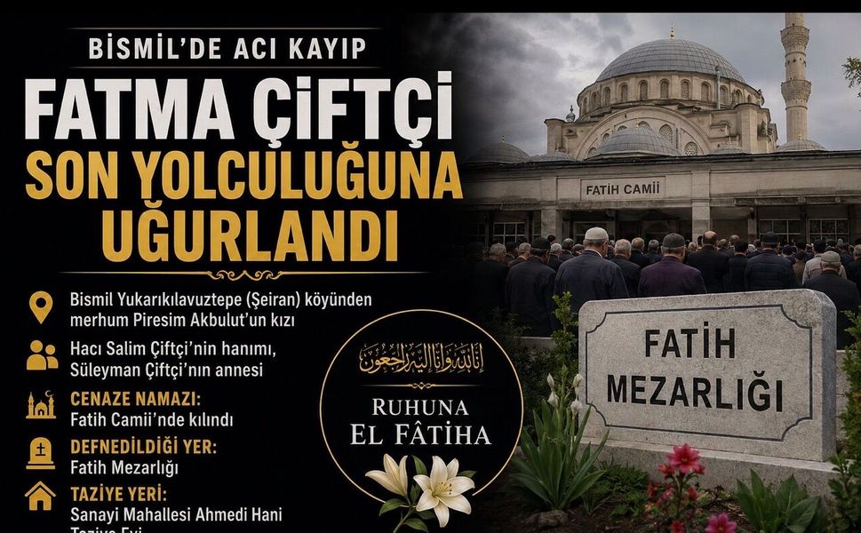 Bismil'de Fatma Çiftçi Son Yolculuğuna Uğurlandı