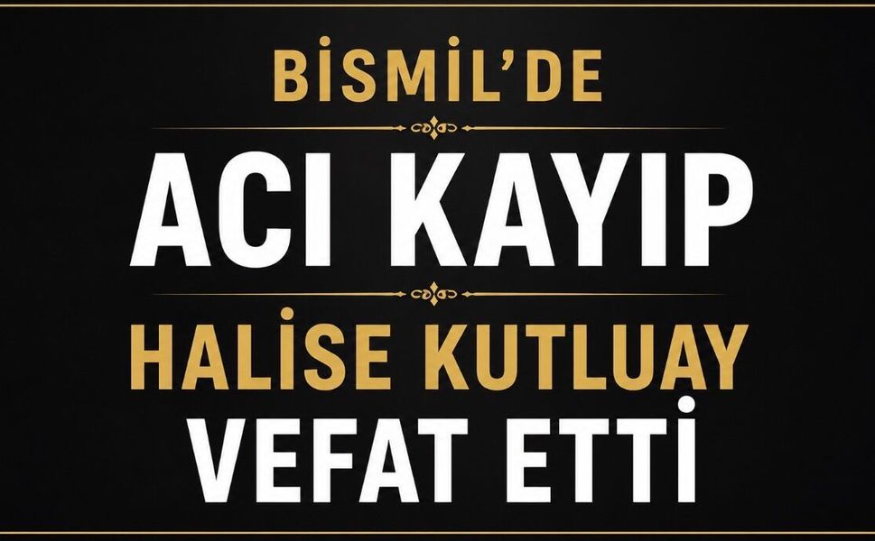 Bismil’de Kutluay ailesinin acı günü: Halise Kutluay vefat etti