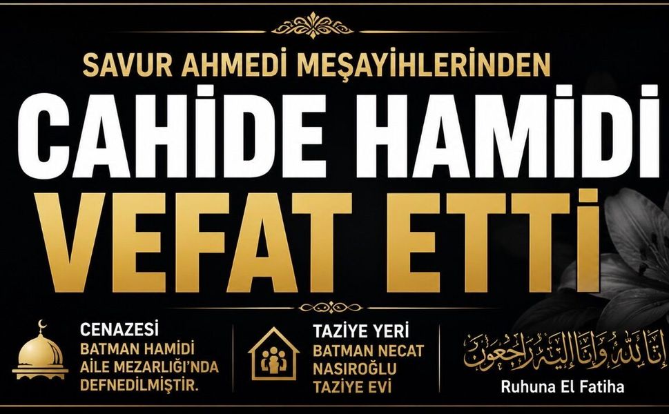 Hamidi ailesinin acı günü: Cahide Hamidi Hakk’ın rahmetine kavuştu