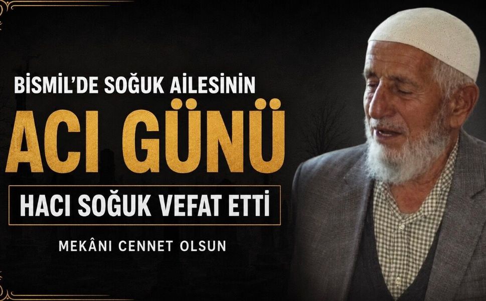 Bismil Üçtepe köyünde Soğuk ailesinin acı günü: Hacı Soğuk vefat etti