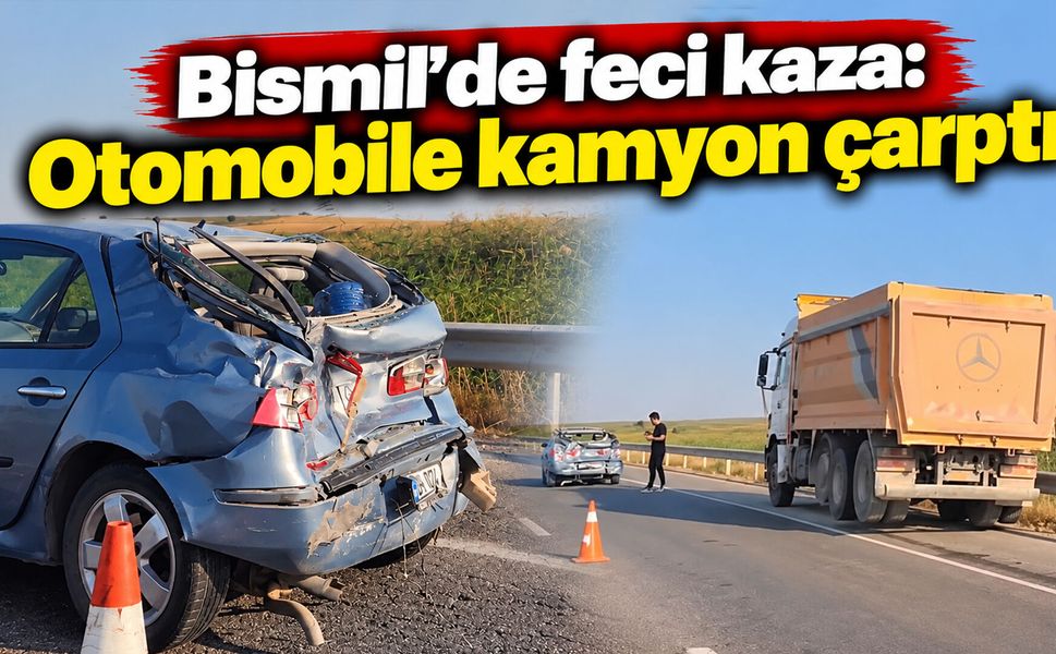 Bismil’de feci kaza: Otomobile kamyon çarptı