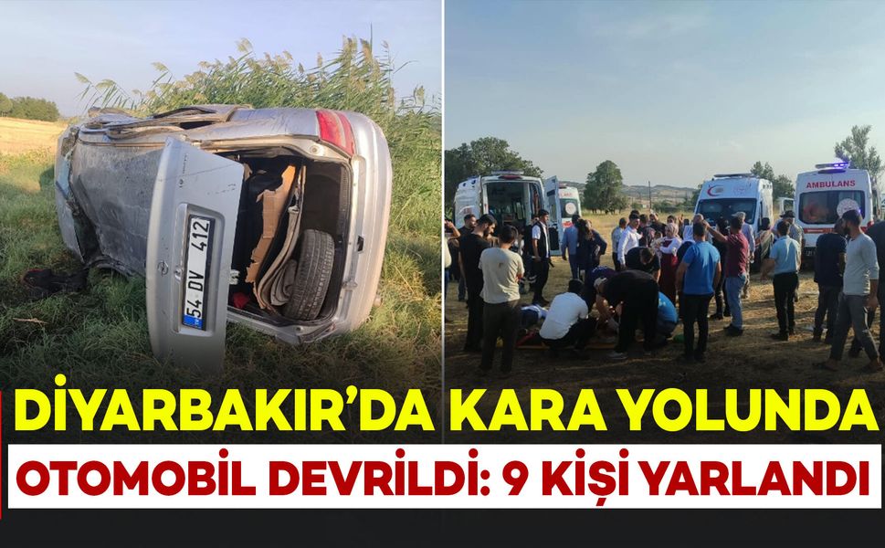 Diyarbakır kara yolunda otomobil devrildi: 4’ü çocuk 9 kişi yaralandı