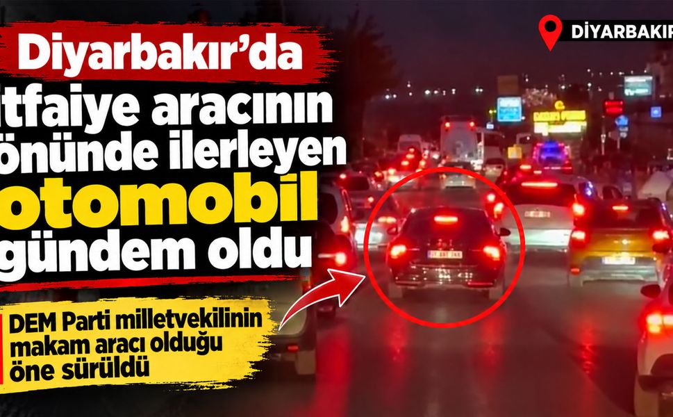 Diyarbakır’da DEM Parti aracı yangına giden itfaiye aracının önünü kesti
