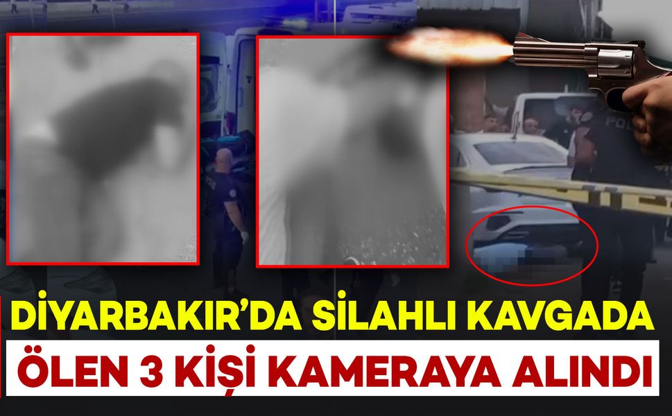 Diyarbakır’da Silahlı Çatışmada Ölen 3 Kişi Kamerada