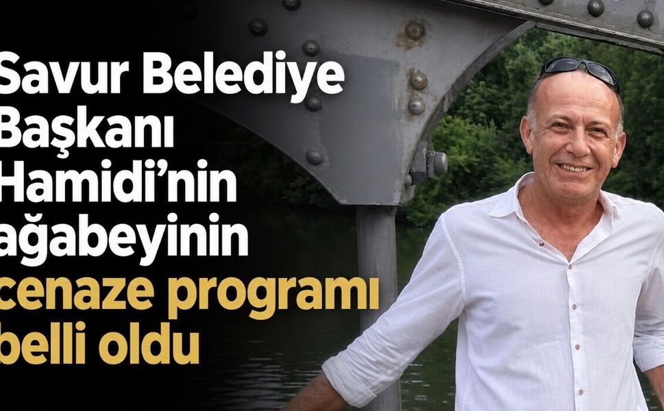 Savur Belediye Başkanı Hamidi’nin ağabeyinin cenaze programı belli oldu