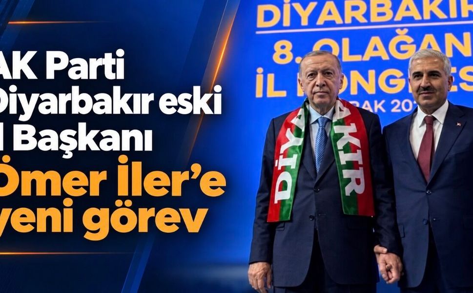 AK Parti Diyarbakır eski İl Başkanı Ömer İler’e yeni görev