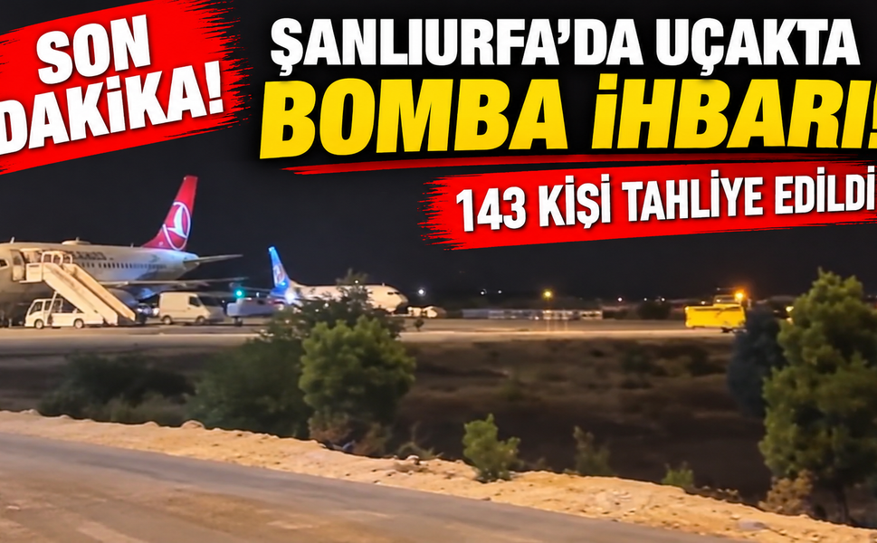SON DAKİKA! Şanlıurfa’da uçakta bomba ihbarı: 143 kişi tahliye edildi