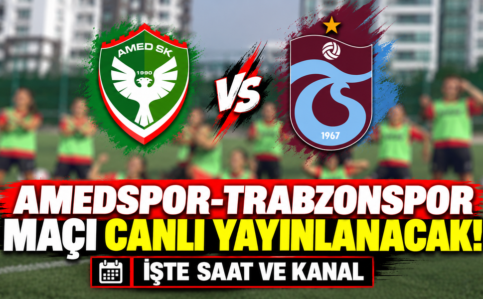 Amedspor-Trabzonspor Maçı Canlı Yayınlanacak! İşte Saat ve Kanal