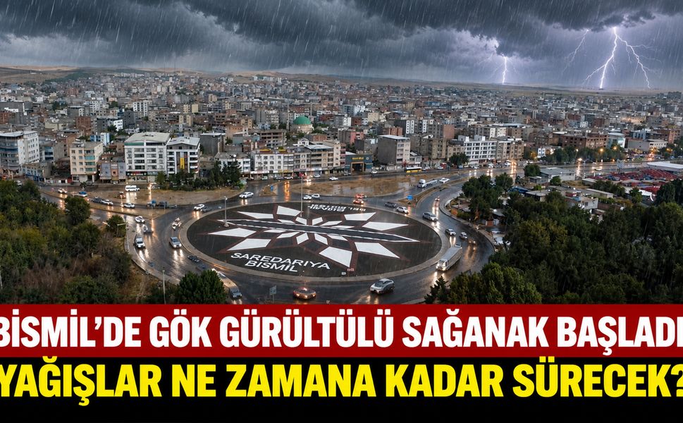 Bismil’de Gök Gürültülü Sağanak Başladı! Yağışlar Ne Zamana Kadar Sürecek?