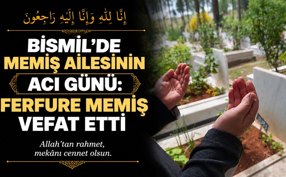 Bismil’de Memiş ailesinin acı günü: Ferfure Memiş vefat etti