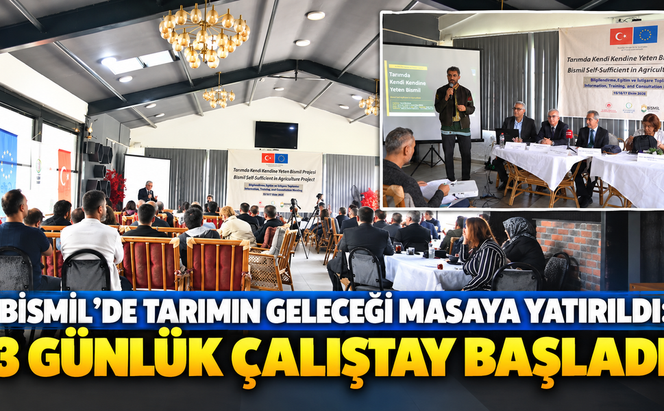 Bismil’de Tarımın Geleceği Masaya Yatırıldı: 3 Günlük Çalıştay Başladı