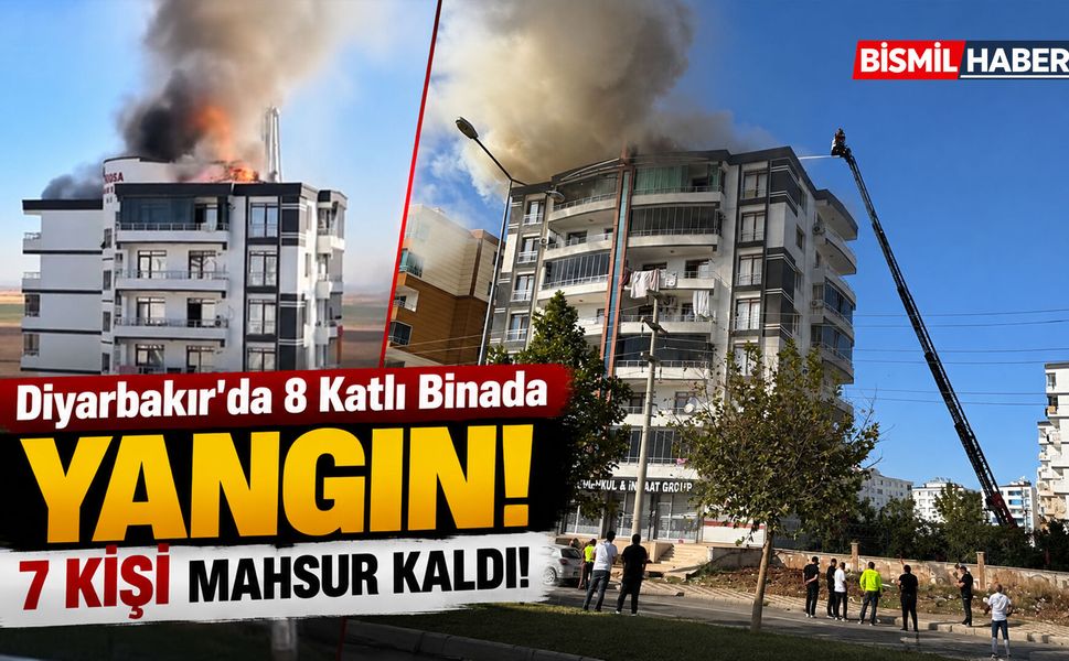 Diyarbakır'da 8 Katlı Binada Yangın: 7 Kişi Mahsur Kaldı!