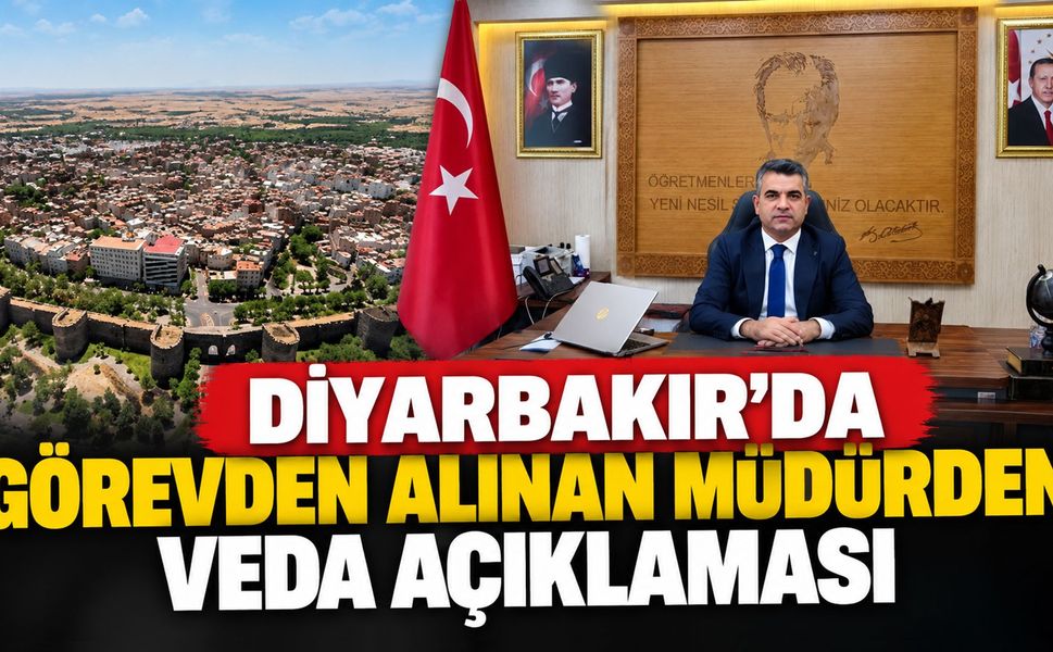 Diyarbakır’da Görevden Alınan Müdürden Veda Açıklaması