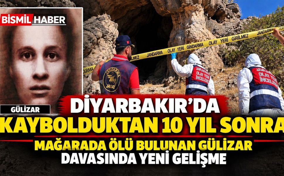 Diyarbakır'da kaybolduktan 10 yıl sonra mağarada ölü bulunan Gülizar davasında yeni gelişme