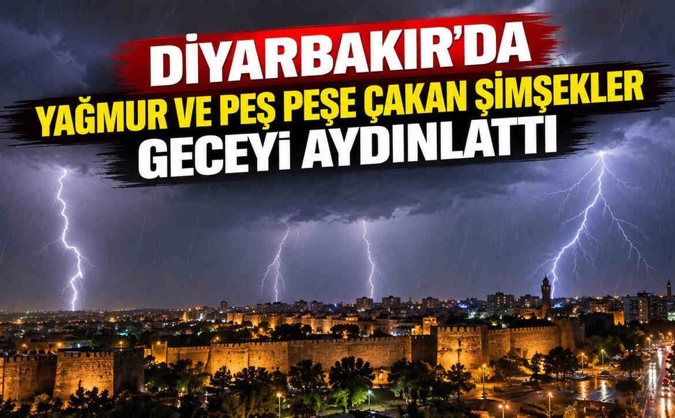 Diyarbakır'da Yağmur Ve Peş Peşe Çakan Şimşekler Geceyi Aydınlattı