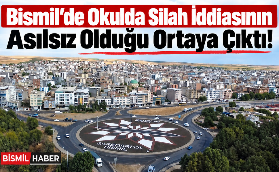 Bismil’de Okulda Silah İddiasının Asılsız Olduğu Ortaya Çıktı!