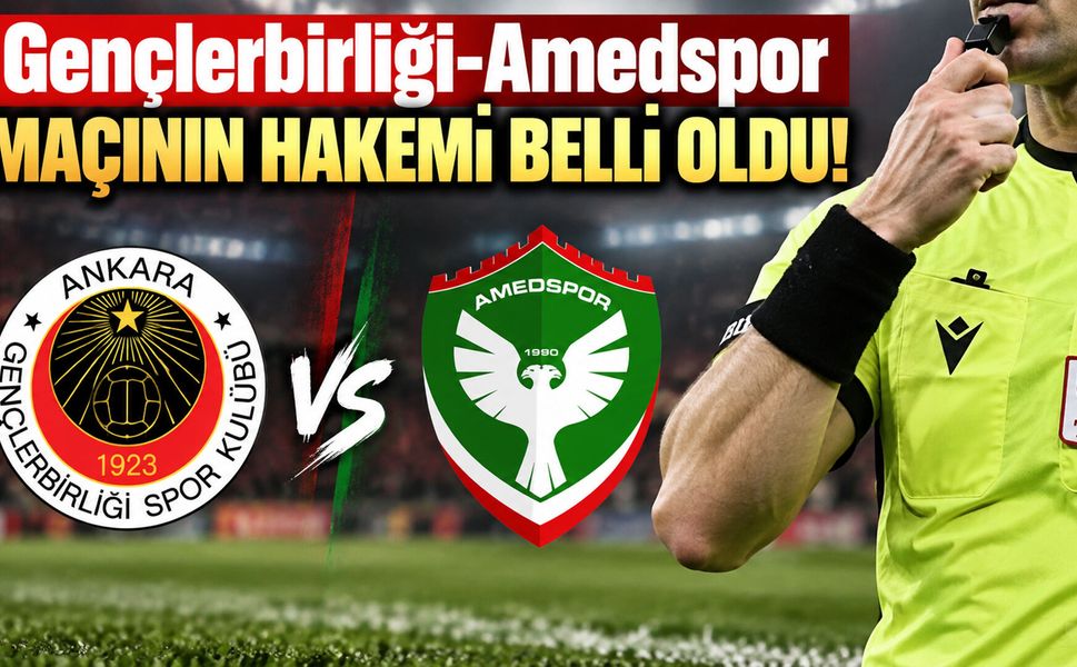 Gençlerbirliği-Amedspor Maçının Hakemi Belli Oldu!