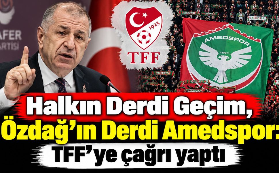 Halkın Derdi Geçim, Özdağ’ın Derdi Amedspor: TFF'ye çağrı yaptı