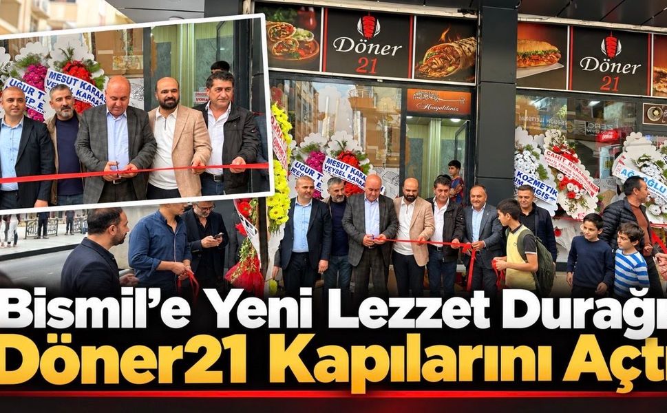 Bismil’e Yeni Lezzet Durağı: Döner21 Kapılarını Açtı