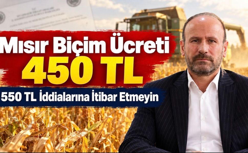 Mısır Biçim Ücreti 450 TL: Değiştirilmiş Paylaşımlara Uyarı