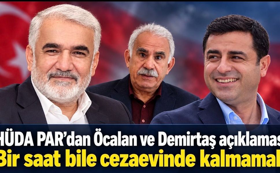 HÜDA PAR’dan Öcalan ve Demirtaş açıklaması: “Bir saat bile cezaevinde kalmasın”