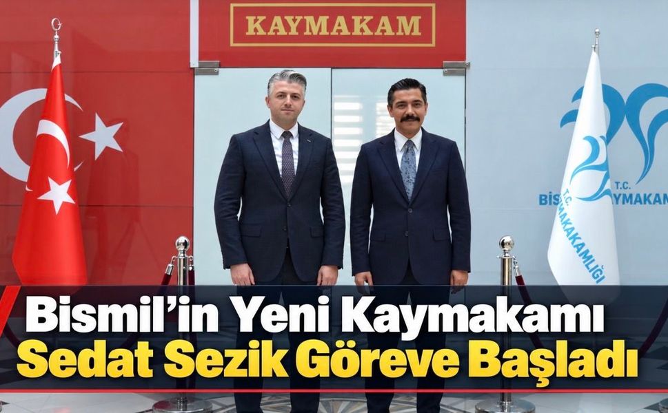 Bismil Kaymakamı Sedat Sezik göreve başladı