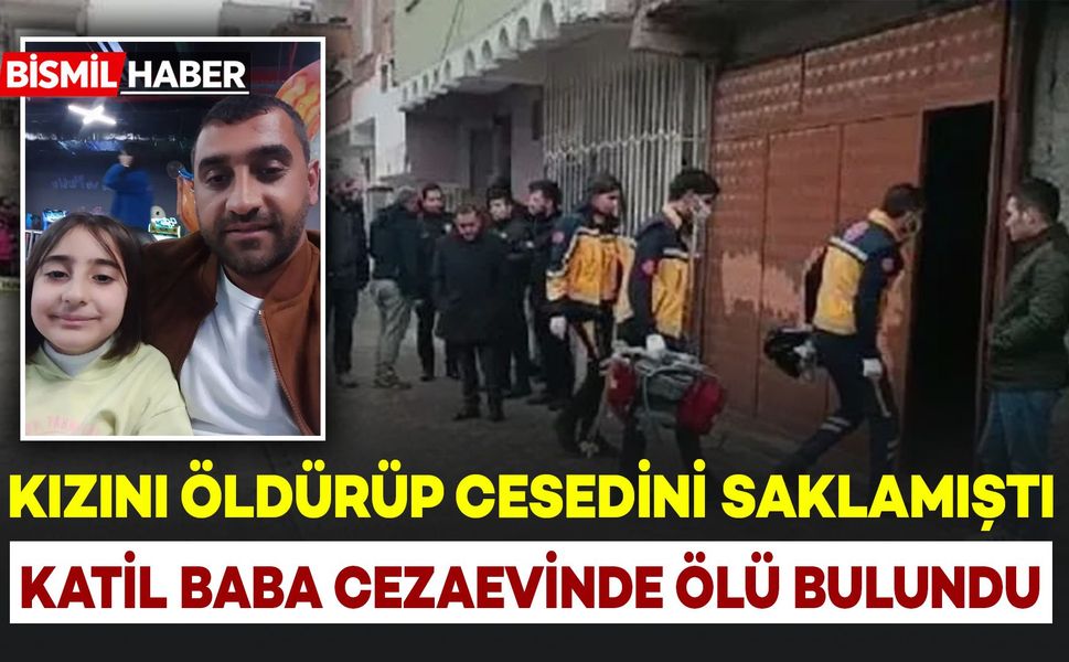 Kızını boğarak öldürüp cesedini kömürlükte saklayan baba, cezaevindeki koğuşunda ölü bulundu