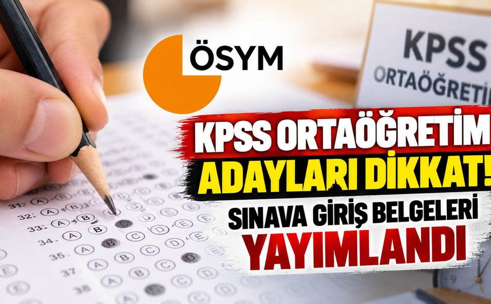 Kpss Ortaöğretim Adayları Dikkat! Sınava Giriş Belgeleri Yayımlandı