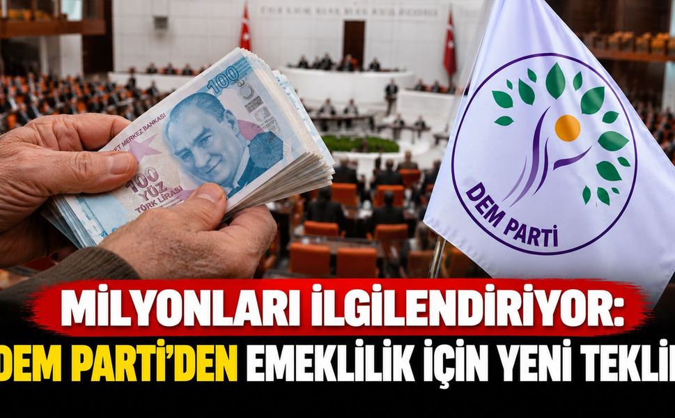 Milyonları İlgilendiriyor: DEM Parti’den Emeklilik İçin Yeni Teklif