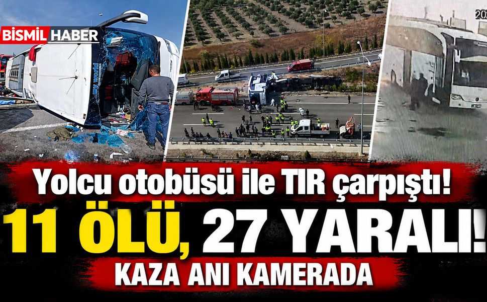 Yolcu otobüsü ile TIR çarpıştı, 11 ölü, 27 yaralı! Kaza anı kamerada