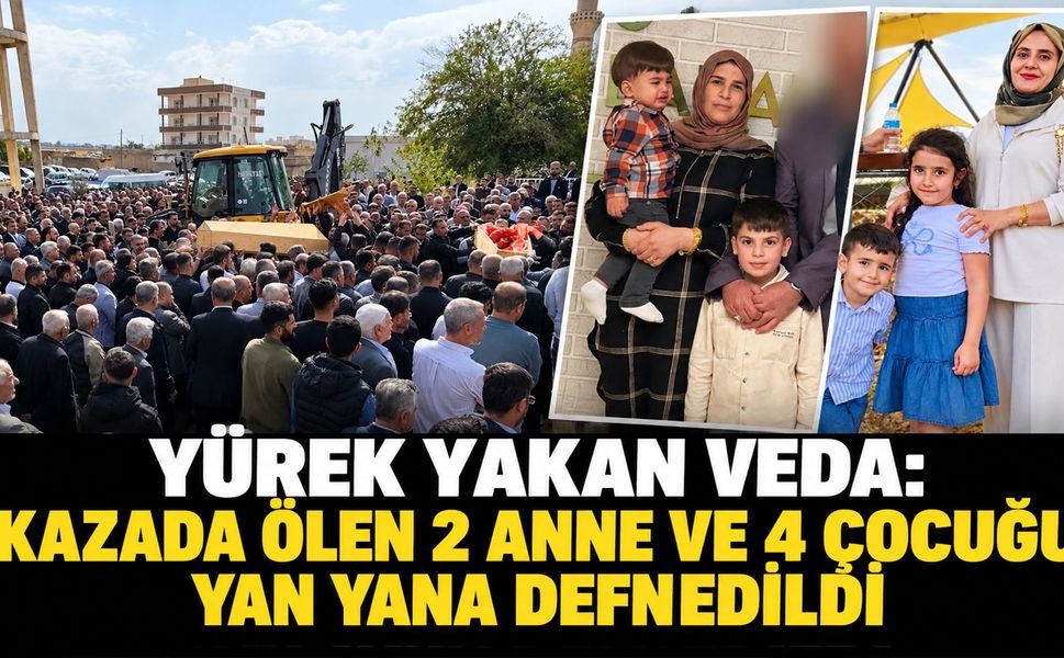 Yürek Yakan Veda: Kazada Ölen 2 Anne ve 4 Çocuğu Yan Yana Defnedildi